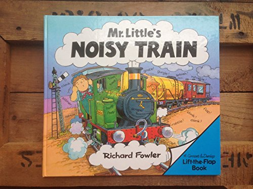 Mr. Little's Noisy Train (Lift-the-flap Book) (9780434937967) by Richard Fowler