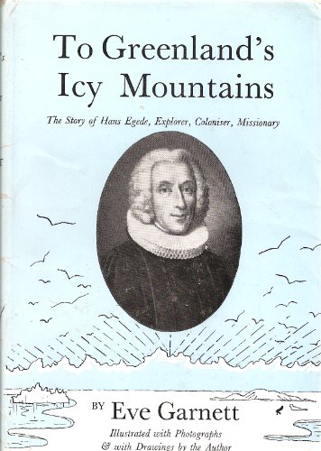 Beispielbild fr In Greenland's Icy Mountains : The Story of Hans Egede,explorer,coliser,missionary zum Verkauf von Better World Books