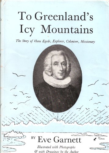 Stock image for In Greenland's Icy Mountains : The Story of Hans Egede,explorer,coliser,missionary for sale by Better World Books