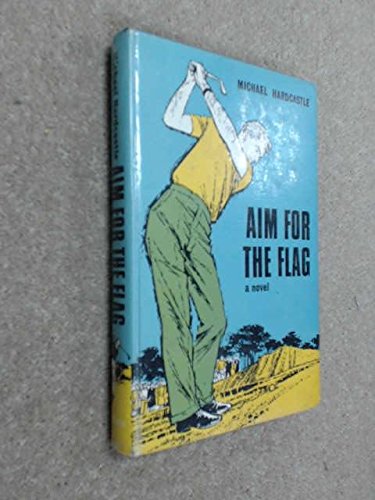 Aim for the Flag (9780434942305) by Hardcastle, Michael