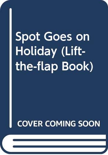 9780434942602: Spot Goes on Holiday (Lift-the-flap Book)