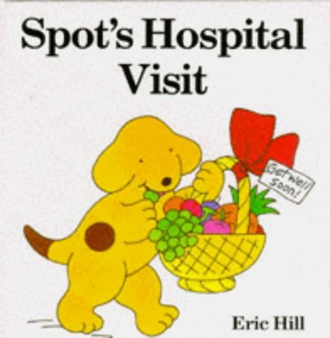 9780434942725: Spot's Hospital Visit (A Spot Storybook)