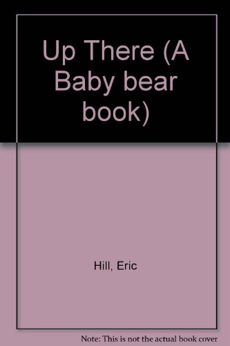 Up There Baby Bear Hill (9780434942930) by HILL E