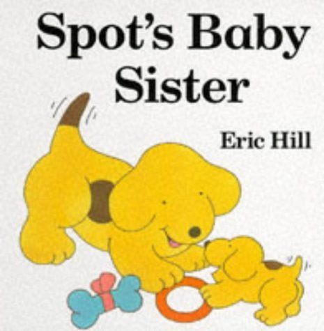 Stock image for Spot's Baby Sister for sale by WorldofBooks