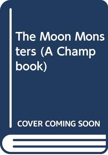 9780434947607: The Moon Monsters (A Champ book)