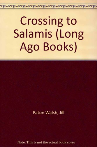 Crossing to Salamis (Long ago children books) (9780434949250) by Paton Walsh, Jill