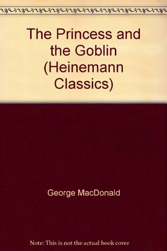 9780434951161: The Princess and the Goblin (Heinemann classics)