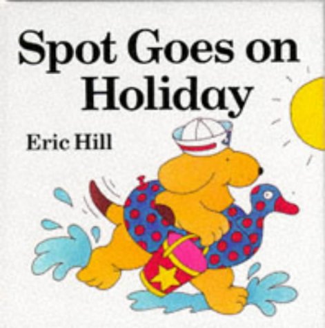 9780434961276: Spot Goes on Holiday (Lift-the-flap Book)