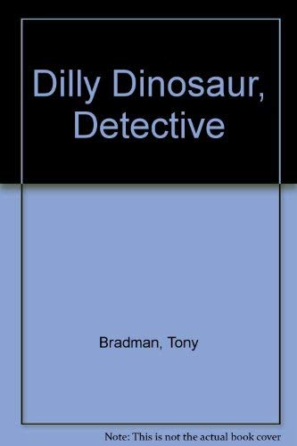 Dilly, Dinosaur Detective (9780434965274) by Bradman, Tony; Hellard, Susan