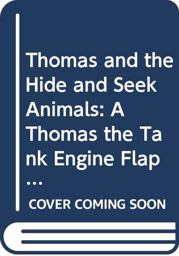 Beispielbild fr Thomas and the Hide and Seek Animals: A Thomas the Tank Engine Flap Book zum Verkauf von Sarah Zaluckyj