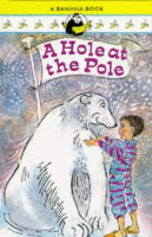 Stock image for A Hole at the Pole (Banana Books) for sale by AwesomeBooks