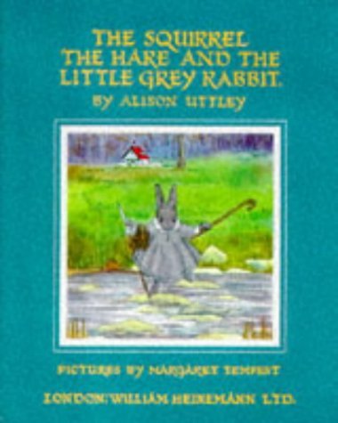Beispielbild fr The Squirrel, the Hare and Little Rabbit (Little Grey Rabbit: the Classic Editions) zum Verkauf von MusicMagpie