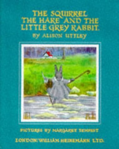 Stock image for The Squirrel, the Hare and Little Rabbit (Little Grey Rabbit: the Classic Editions) for sale by MusicMagpie