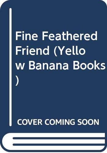 Beispielbild fr Fine Feathered Friend (Yellow Banana Books) zum Verkauf von WorldofBooks