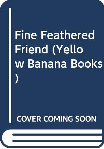 9780434972722: Fine Feathered Friend (Yellow Banana Books)