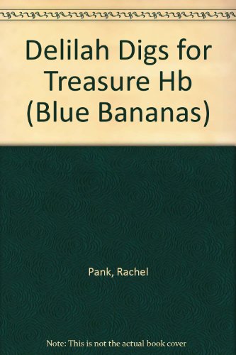 Imagen de archivo de Delilah Digs for Treasure (Blue Bananas S.) a la venta por AwesomeBooks