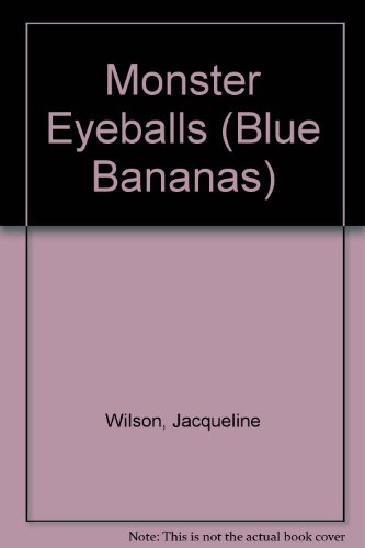 Blue Bananas: Monster Eyeballs (Blue Bananas) (9780434976409) by Wilson, Jacqueline