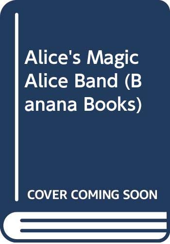 Beispielbild fr Alice's Magic Alice Band (Banana Books) zum Verkauf von WorldofBooks