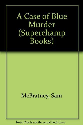 A Case of Blue Murder (Superchamps) (9780434976829) by McBratney, Sam; McKenna, Terry