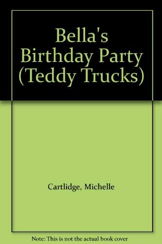 Beispielbild fr Bella's Birthday Party (Teddy Trucks S.) zum Verkauf von WorldofBooks