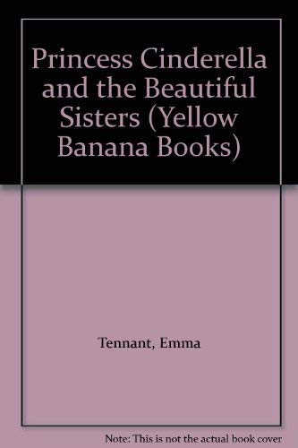 Cinderella and the Beautiful Ugly Sisters (Yellow Bananas) (9780434979837) by Tennant, Emma; Wolf, Alex De
