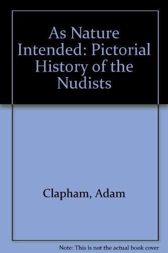 9780434980260: As Nature Intended: Pictorial History of the Nudists