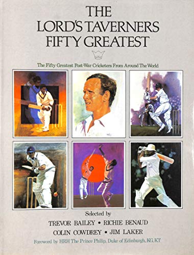 The Lord's Taverners Fifty Greatest. The Fifty Gretest Post-War Cricketers From About The World.