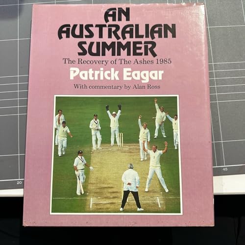 Australian Summer: The Recovery of the Ashes 1985