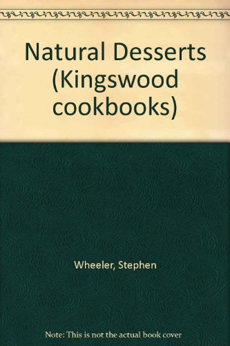 Stock image for Natural Desserts (Kingswood cookbooks) for sale by WorldofBooks