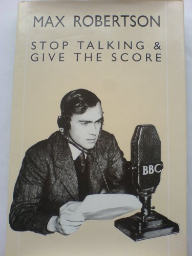 9780434980857: Stop Talking and Give the Score