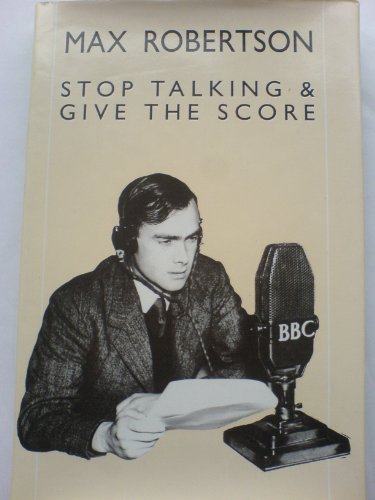 9780434980857: Stop Talking & Give the Score