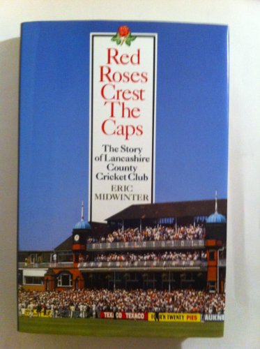 Imagen de archivo de Red Roses Crest the Caps: Story of Lancashire County Cricket Club a la venta por WorldofBooks