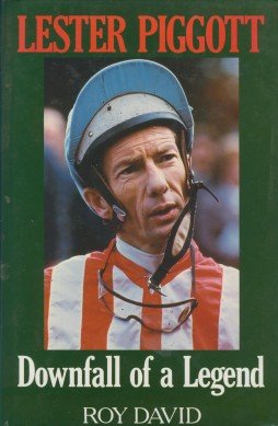 Beispielbild fr Lester Piggott: Downfall of a Legend zum Verkauf von AwesomeBooks