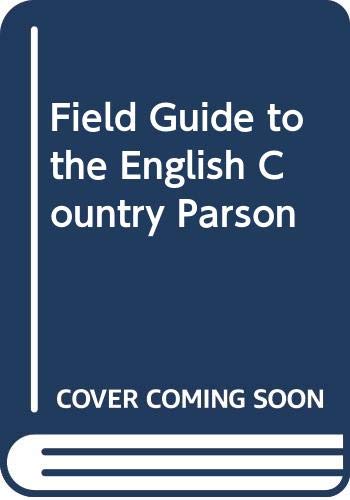 Imagen de archivo de A Field Guide to the English Country Parson a la venta por Abacus Bookshop