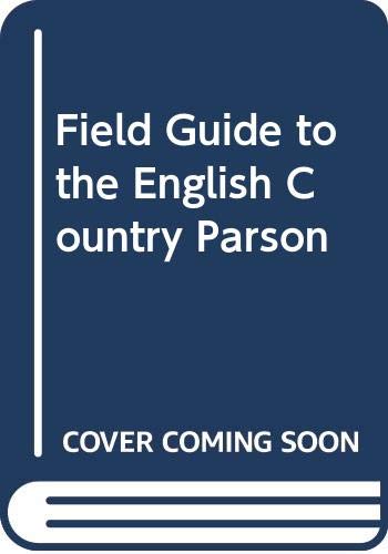 Stock image for A Field Guide to the English Country Parson for sale by Abacus Bookshop