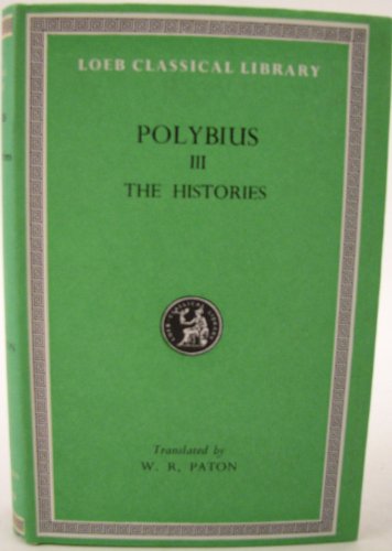 Polybius The Histories: in Six Volumes Volume III 3 Three only (Loeb Classical Library No. 138) - Polybius; English Translation by W.R. Paton