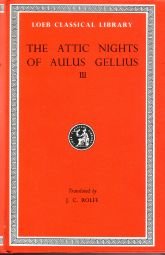 Attic Nights: Bks.XIV-XX v. 3 (Loeb Classical Library) (9780434992126) by Aulus Gellius