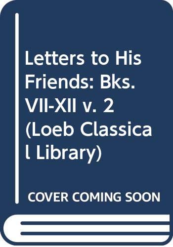 Stock image for The Letters to his friends : Volume II, Bks.VII-XII for sale by Gareth Roberts