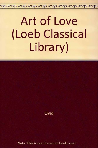 Stock image for OVID IN SIX VOLUMES: VOLUME II. THE ART OF LOVE, AND OTHER POEMS [ONLY]: Medicamina Faciei, Ars Amatoria, Remedia Amoris, Ibis, Nux, Halieutica, Consolatio ad Liviam.Loeb Classical Library) for sale by Alexander's Books