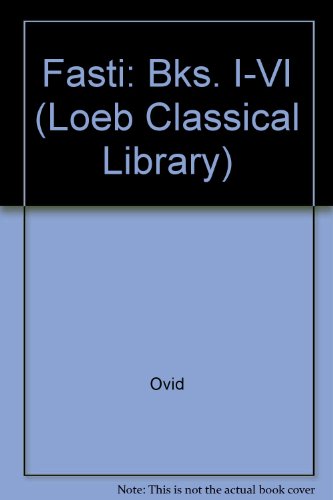 Beispielbild fr Fasti: Bks. I-VI (Loeb Classical Library) zum Verkauf von ThriftBooks-Dallas