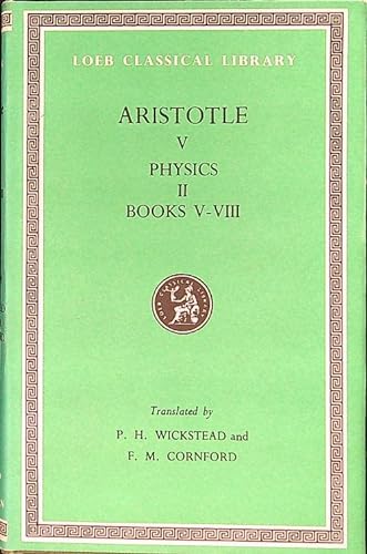 Imagen de archivo de The physics. (The Loeb classical library; 255. Aristotle, 5). In two volumes II. books 5-8 : uk. Ex-Library. a la venta por Yushodo Co., Ltd.