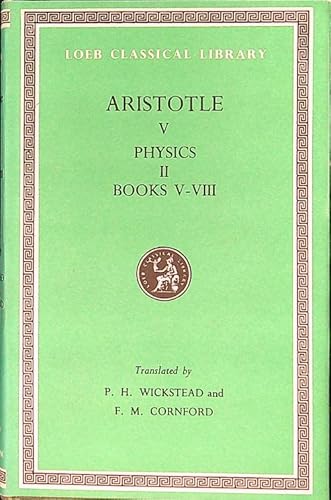 Stock image for The physics. (The Loeb classical library; 255. Aristotle, 5). In two volumes II. books 5-8 : uk. Ex-Library. for sale by Yushodo Co., Ltd.