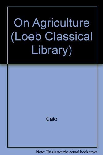 On Agriculture (Loeb Classical Library) (9780434992836) by Unknown Author