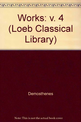 Stock image for Demosthenes Volume IV : Private Orations XXXVII - XL (Loeb Classical Library No 318) for sale by Caffrey Books