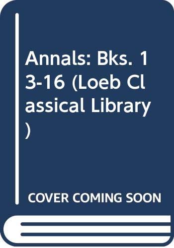 9780434993222: Annals: Bks. 13-16 (Loeb Classical Library)