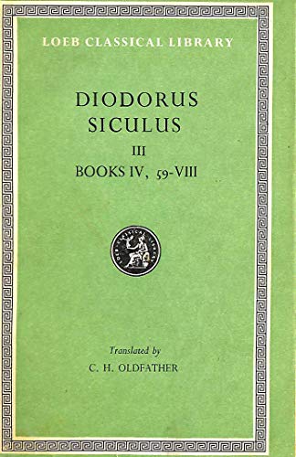 Stock image for Diodorus Siculus III: Books IV, 59 - VIII (Loeb Classical Library 340) for sale by Powell's Bookstores Chicago, ABAA