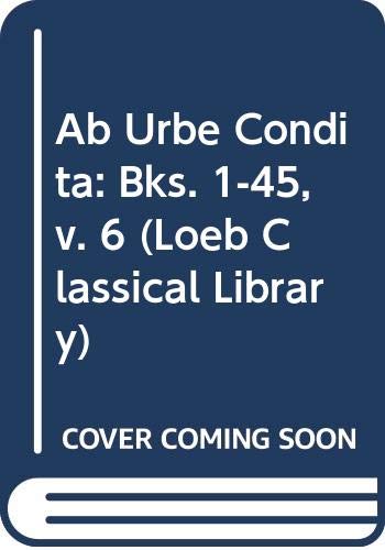 9780434993550: Ab Urbe Condita: Bks. 1-45, v. 6 (Loeb Classical Library)