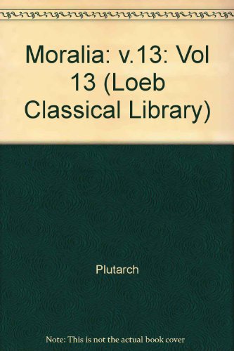 9780434994700: Moralia: Vol 13 (Loeb Classical Library)
