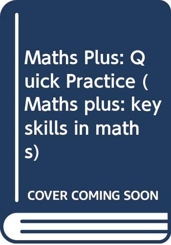 Stock image for Maths Plus: Quick Practice (Maths plus: key skills in maths) for sale by AwesomeBooks