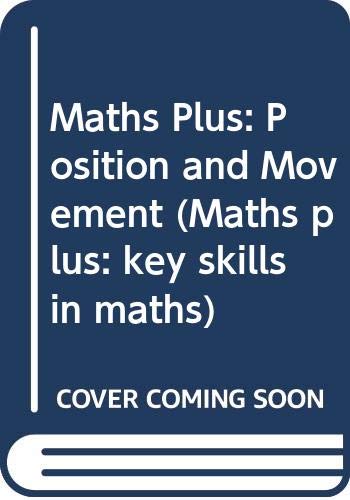 Position and Movement (Maths Plus: Key Skills in Maths) (9780435023638) by Patilla, Peter; Broadbent, Paul; Burgess, Lynne; Page, Thelma